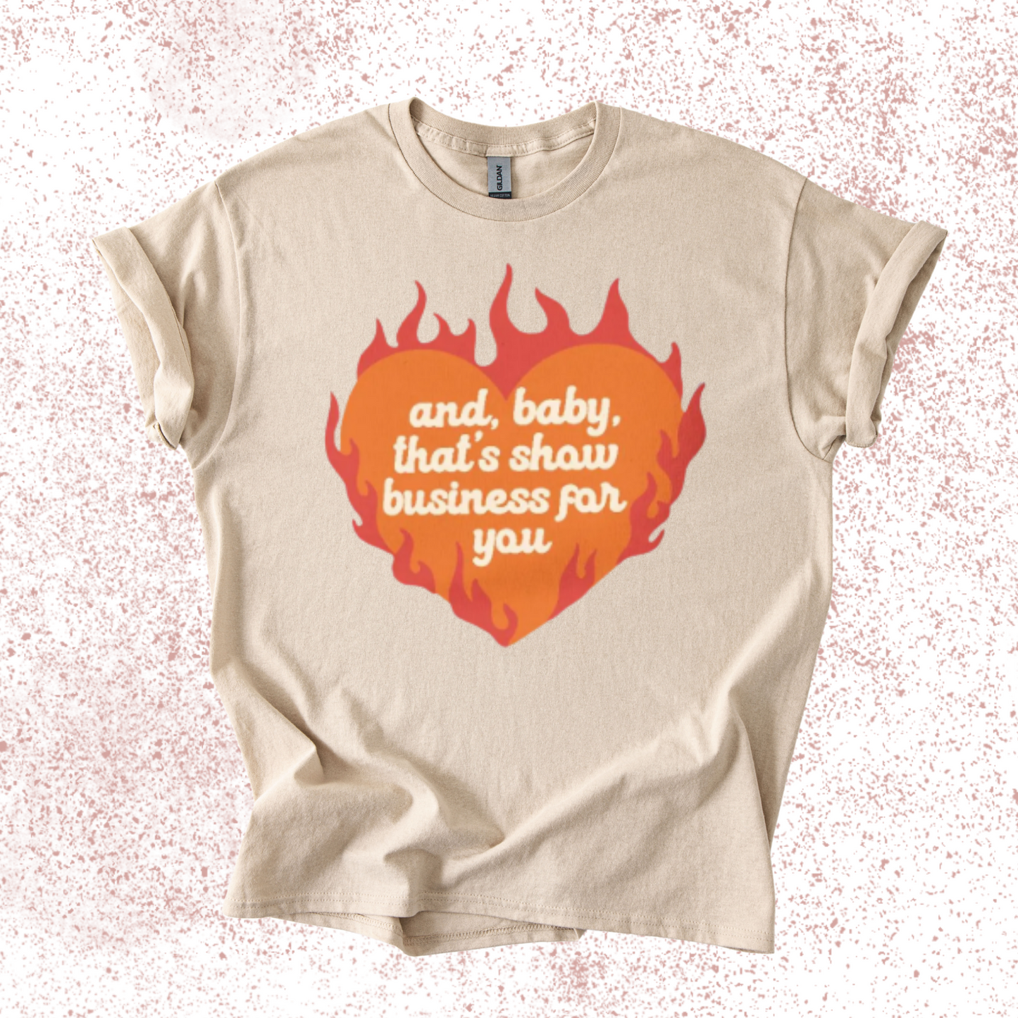 That's Show Business For Ya Short Sleeve or Sweatshirt