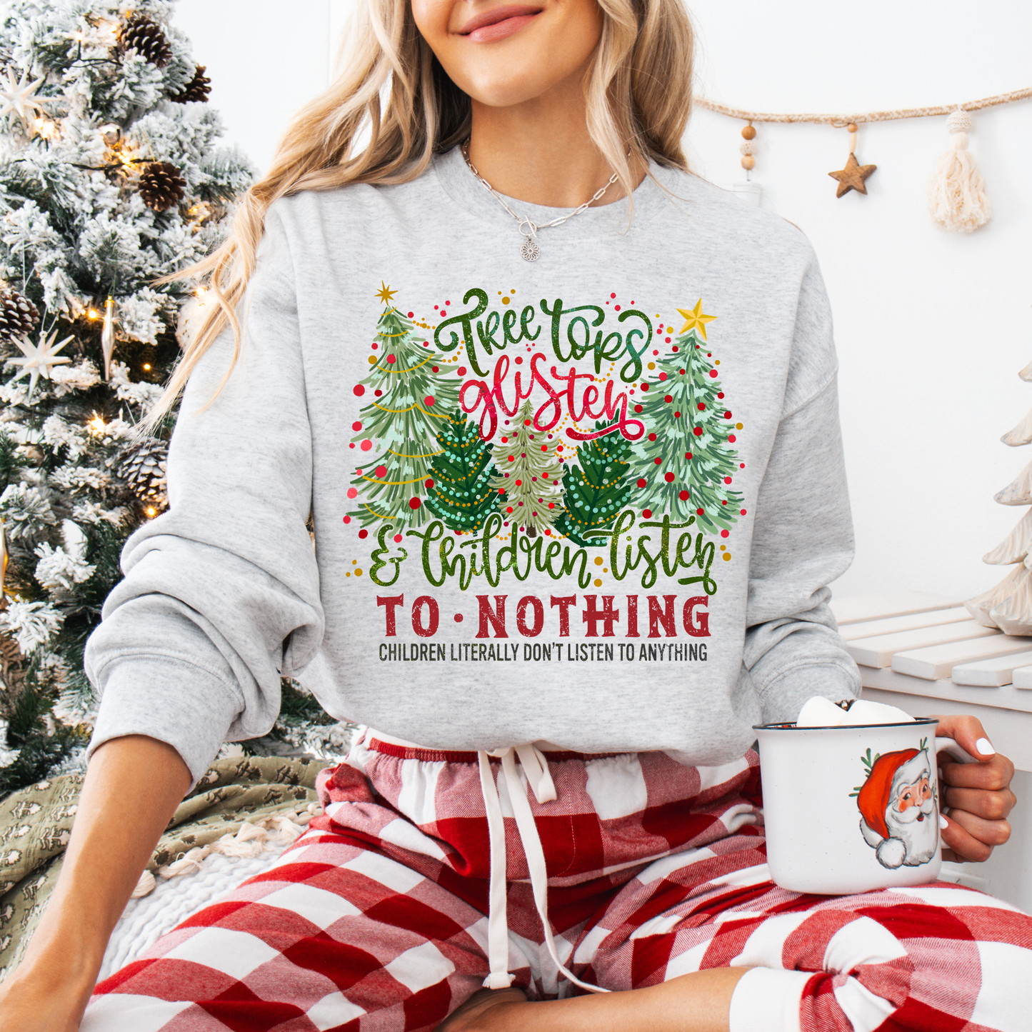 Children Listen to Nothing Christmas Sweatshirt or Short Sleeve
