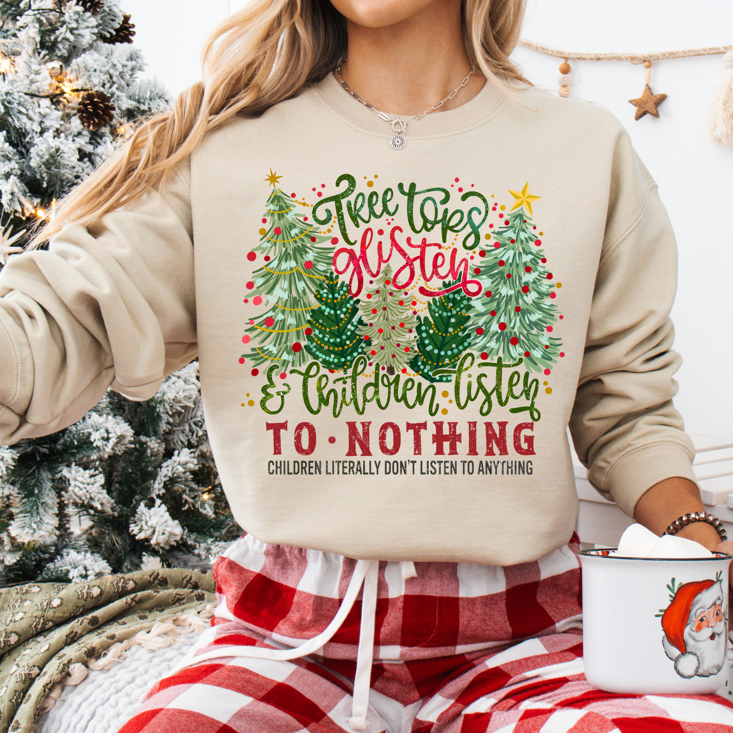 Children Listen to Nothing Christmas Sweatshirt or Short Sleeve