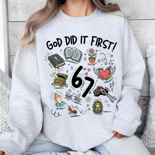 God Did it First 67 | Sweatshirt or Short Sleeve