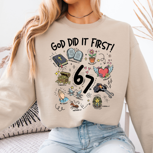 God Did it First 67 | Sweatshirt or Short Sleeve